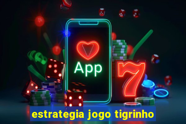 estrategia jogo tigrinho